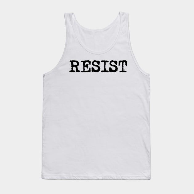 RESIST - Resist in black typewriter font Tank Top by VegShop